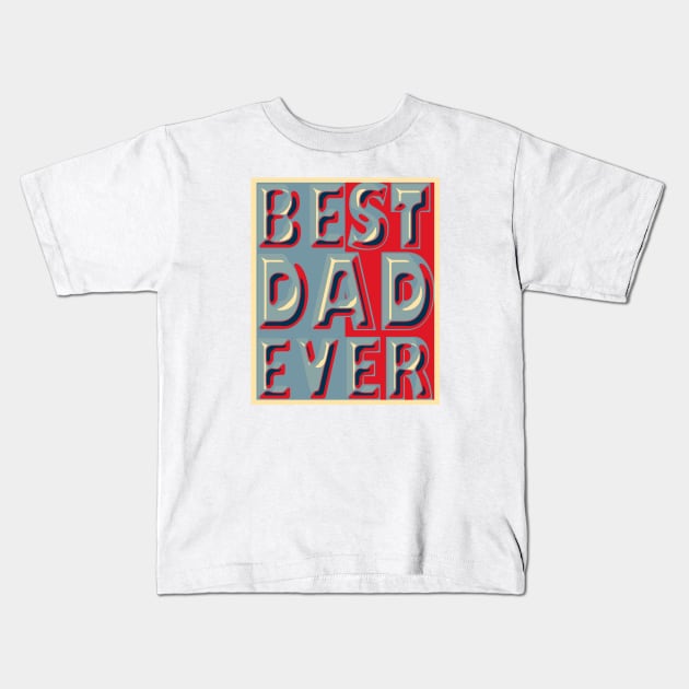 Best Dad Ever Kids T-Shirt by TaylorDavidDesigns